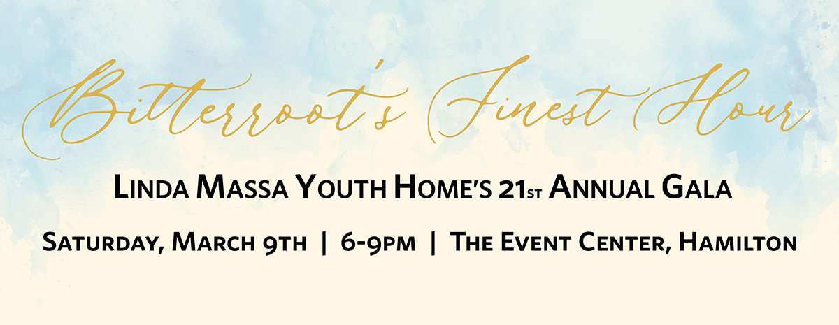 Bitterroot's Finest Hour - Linda Massa Youth Home's 21st Annual Gala